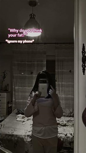 "why do you think your fat"