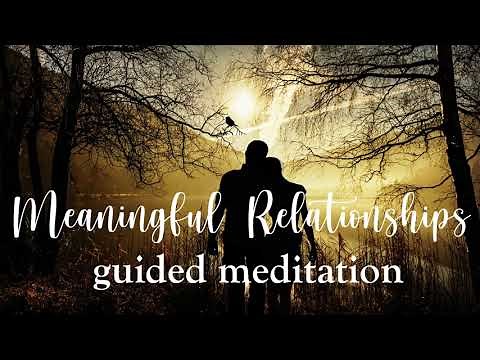Attract & Manifest Meaningful Relationships Guided Meditation
