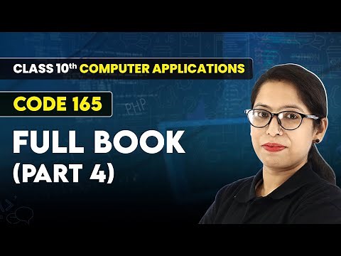 Class 10 Computer Applications (Code 165) | Full Book (Part 4) | All Chapters Completed | CBSE