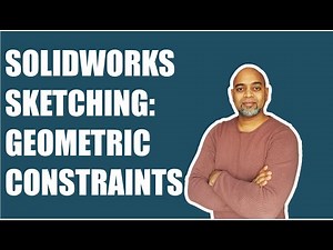 Solidworks Sketching: Geometric Constraints.