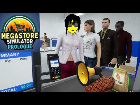 Who Gave This Guy A Megaphone [Megastore Simulator: Part 1]