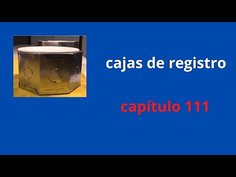 Cajas de registro más utilizadas. Curso de una instalacion electrica Cap 111