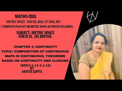 Lec 3.3:COMPOSITION OF CONTINUOUS MAPS IS CONTINUOUS,THEOREM ON CONTINUITY&CLOSURE(SEC3.1.11-3.1.12)