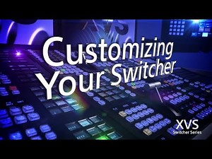 XVS Series Training Video (Customizing your Switcher)