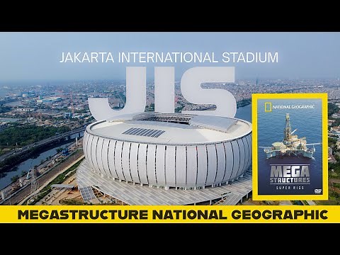 The Jakarta International Stadium (JIS) | National Geographic Mega Structures