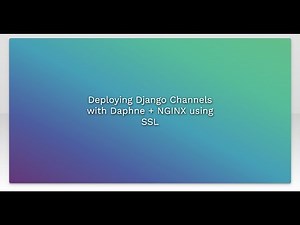 Deploying Django Channels with Daphne + NGINX using SSL