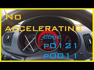Troubleshooting code p0121 and p0011