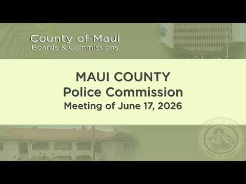 Maui Police Commission: Wellness Program, Vacancy Drop & Rule Change | June 2026