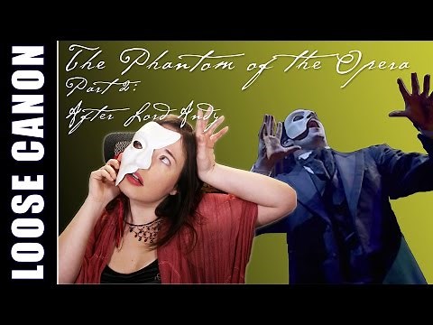 Loose Canon: Phantom of the Opera (Part 2): After Lord Andy