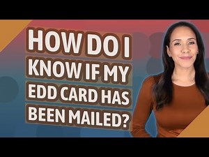 How do I know if my EDD card has been mailed?