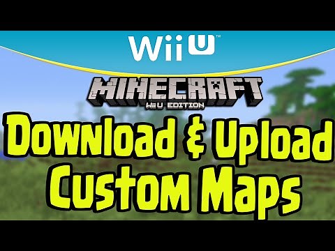 Minecraft Wii U - DOWNLOAD and UPLOAD CUSTOM MAPS (WORLD SHARE POSSIBLE?)