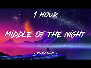 Middle of the Night - Elley Duhé (Lyrics) | 1 Hour [4K]