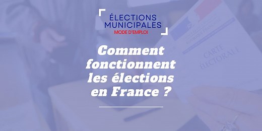 Municipales 2026 : comment fonctionnent les élections en France ?
