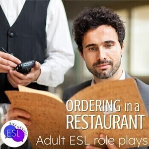 Ordering in a Restaurant ROLE PLAYS for Adult ESL - Scripts - Scenarios - & MORE