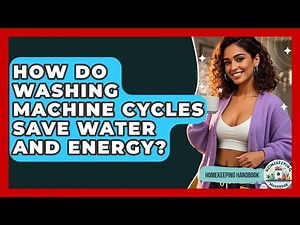 How Do Washing Machine Cycles Save Water And Energy? - Homekeeping Handbook