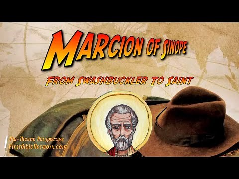 Marcion of Sinope: From Swashbuckler To Saint