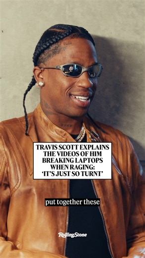 #TravisScott explains the viral videos of him smashing laptops when DJing: "That's a whole 'nother rage...It's up and it's just so turnt." | Rolling Stone