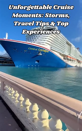Unforgettable cruise moments: Storms, travel tips & top experiences