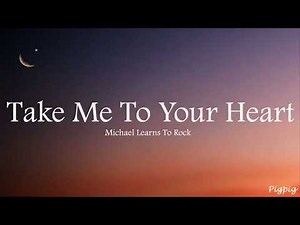 Michael Learns To Rock - Take Me to Your Heart (Lyrics)