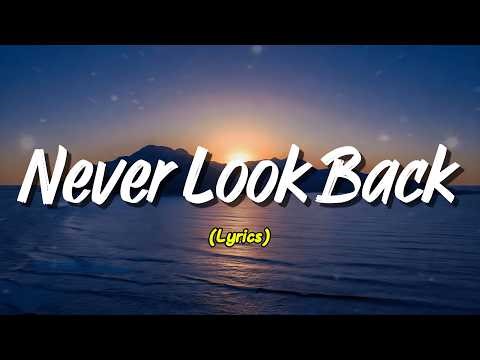 Never Look Back (Lyrics)