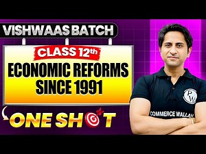 Economic Reforms Since 1991 | Class 12th Indian Economic Development One Shot 🎯| Vishwaas Batch