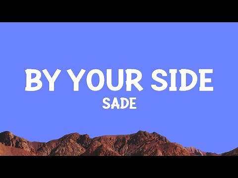 Sade - By Your Side (Lyrics)