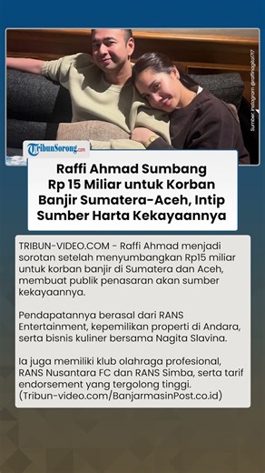 Heboh! Raffi Ahmad Sumbang Rp 15 Miliar untuk Korban Banjir Sumatera-Aceh, Ini Sumber Hartanya