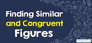 How to Find Similar and Congruent Figures?