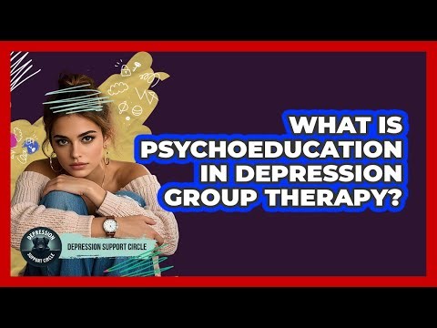 What Is Psychoeducation In Depression Group Therapy? - Depression Support Circle