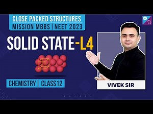 Close Packed Structures Class 12 Chemistry - Solid State Concepts (L 4) | NEET 2023 Exam Preparation