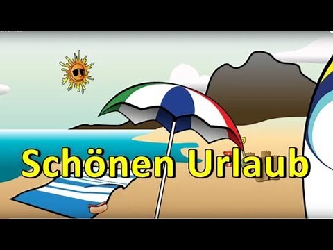 Schönen Urlaub wünsche ich ! Gute Reise und schöne Ferien!