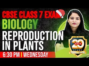 CBSE Class 7 Science | Reproduction in Plants | Chapter 12 | Full Chapter | Exam Winner CBSE 7