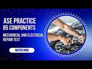 ASE B5 Mechanical & Electrical Components Practice Test 50 Questions Collision Repair Certification