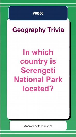 Geography Trivia Quiz #0056 | In which country is Serengeti National Park located?