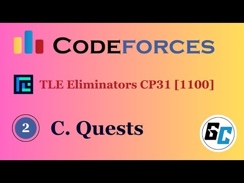 C. Quests || Codeforces || ‪@TLE_Eliminators‬ CP31 || 1100 Rated || GET CONCEPT