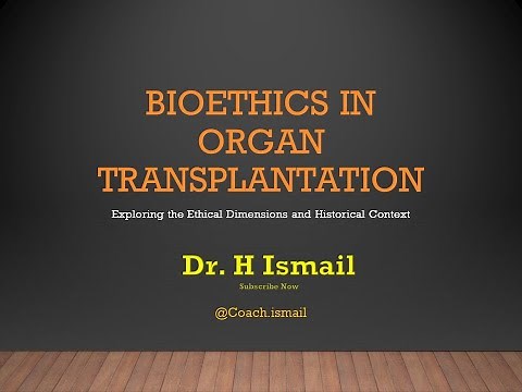 Organ Transplantation - Organ Donation: Ethical Considerations | Cases Studies | Laws | Dr. H Ismail