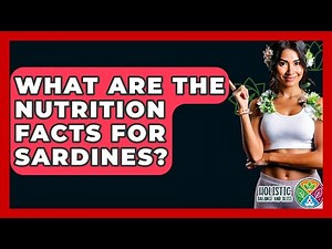 What Are The Nutrition Facts For Sardines? - Holistic Balance And Bliss