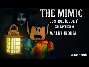 Roblox | The Mimic | Control | Book 1 | Chapter 4 | Walkthrough | Shashketh