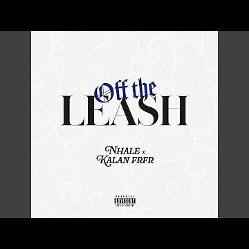 Off The Leash (feat. Kalan FrFr)