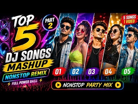 Top 5 DJ Songs Mashup 2026 | Nonstop Remix | Full Power Bass | Party Mix Part 2