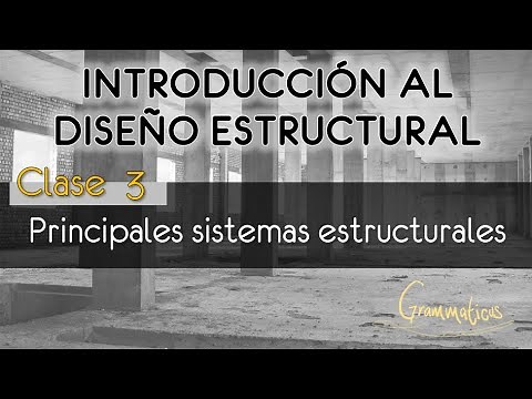 Introducción al diseño estructural | Clase 3 - Principales sistemas estructurales