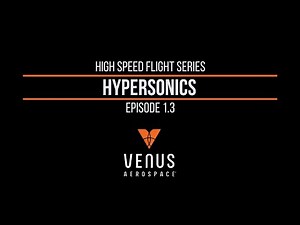 High Speed Flight Episode 1.3 | Hypersonics
