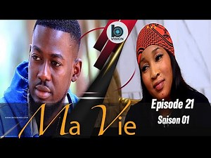 SERIE SENEGALAISE- MA VIE - EPISODE 21 -SAISON 01