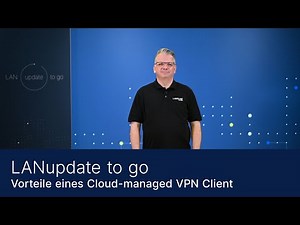 LANupdate to go | Vorteile eines Cloud-managed VPN Client (LTA Serie 1/2)