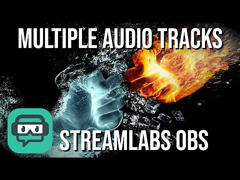 How to Record to Multiple Audio Tracks in Streamlabs OBS