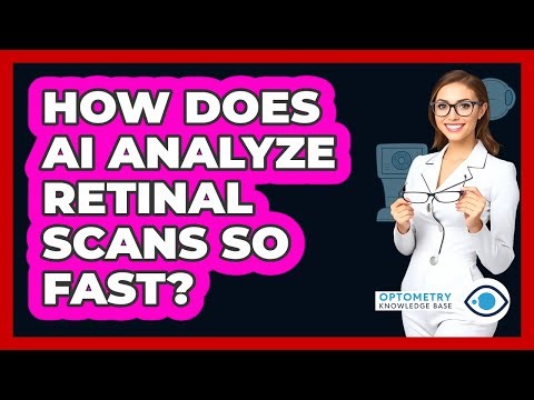 How Does AI Analyze Retinal Scans So Fast? - Optometry Knowledge Base