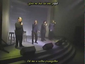 Old Time Gospel -- Acappella Legendado