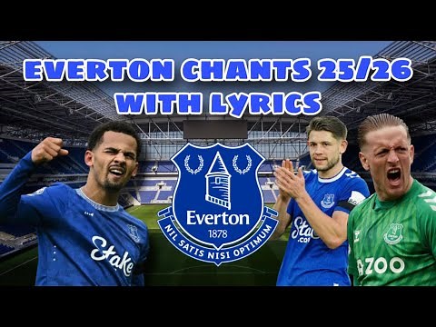 All Everton Chants 25/26 With Lyrics