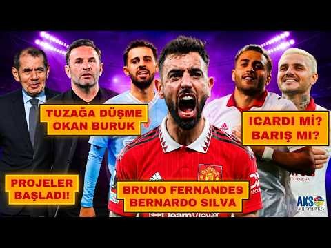 GALATASARAY'A OKAN BURUK TUZAĞI BERNARDO SILVA MI BRUNO FERNANDES Mİ? TRABZON'DA ICARDI Mİ BARIŞ MI?
