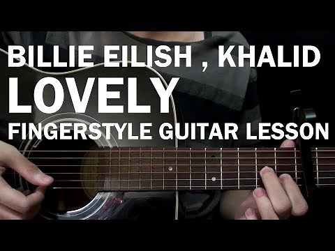 Billie Eilish - Lovely ft. Khalid | Fingerstyle Guitar Lesson (Tutorial) How to Play